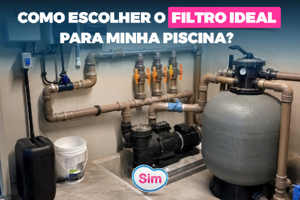 Como Escolher o Filtro Ideal para Minha Piscina? Guia Completo para Acertar no Dimensionamento