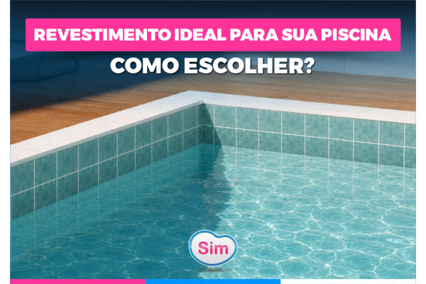 Como Escolher o Revestimento Ideal para Sua Piscina? Guia Completo para Não Errar