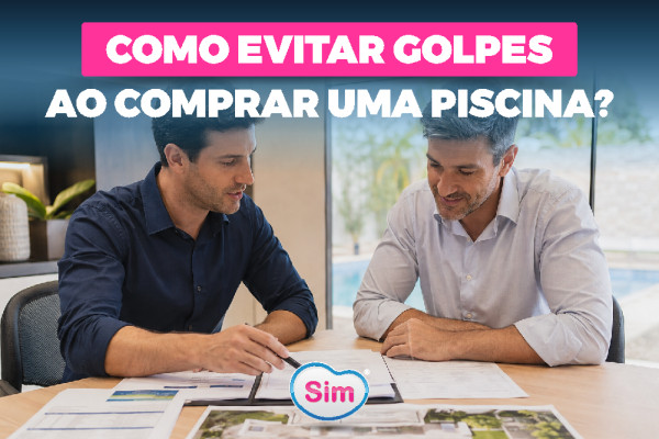 Como Evitar Golpes ao Comprar uma Piscina? 12 Cuidados Antes de Fazer Qualquer Pagamento