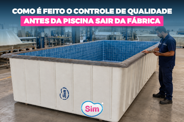 Como É Feito o Controle de Qualidade Antes da Piscina Sair da Fábrica?