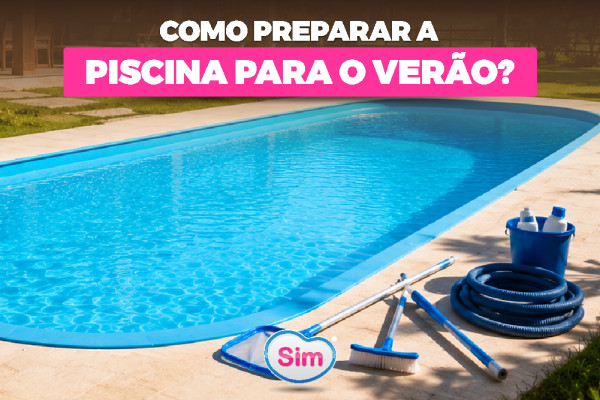 Como Preparar a Piscina para o Verão? Guia Completo Para Aproveitar a Temporada