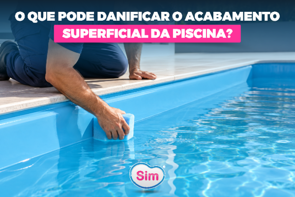 O Que Pode Danificar o Acabamento Superficial da Piscina?