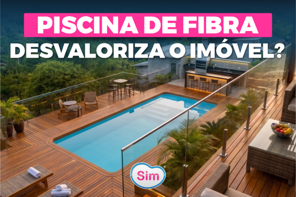 Piscina de Fibra Desvaloriza o Imóvel? Descubra a Verdade