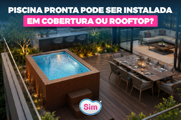 Piscina Pronta Pode Ser Instalada em Cobertura ou Rooftop?