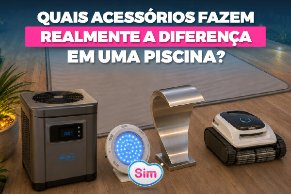 Quais acessórios realmente fazem diferença em uma piscina?