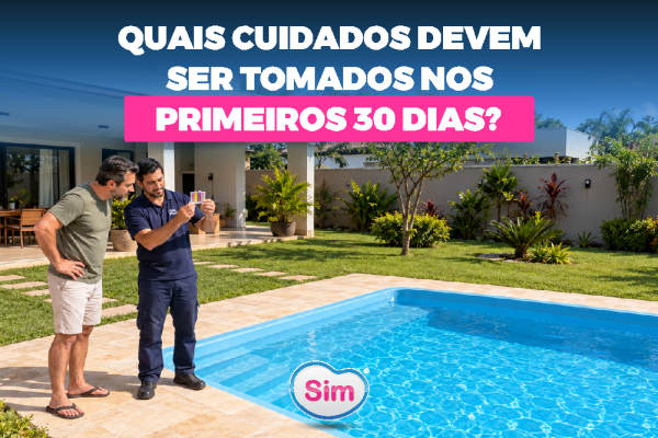 Quais Cuidados Devem Ser Tomados nos Primeiros 30 Dias da Piscina?