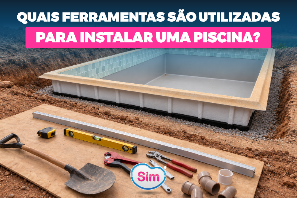 Quais Ferramentas São Utilizadas para Instalar uma Piscina de Fibra?