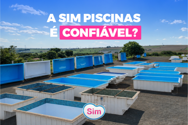 A Sim Piscinas é Confiável? Conheça Nossa História, Estrutura e Compromisso com os Clientes