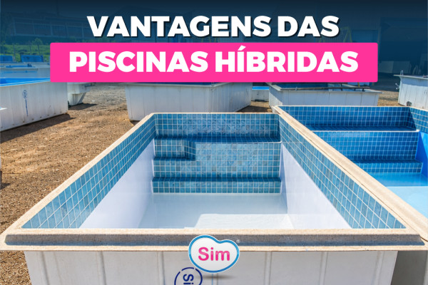 Vantagens da linha híbrida de piscinas.